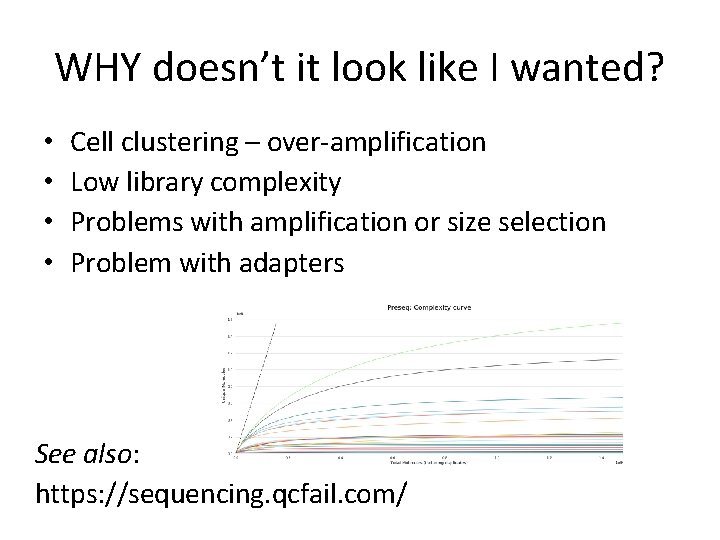 WHY doesn’t it look like I wanted? • • Cell clustering – over-amplification Low