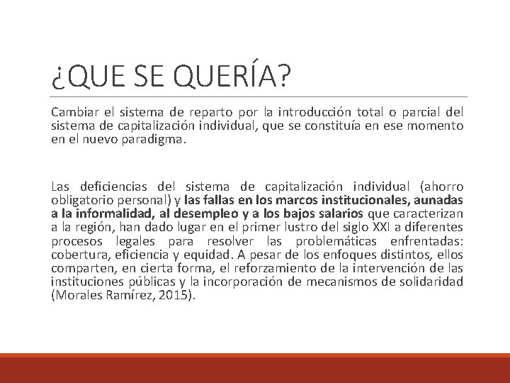 ¿QUE SE QUERÍA? Cambiar el sistema de reparto por la introducción total o parcial