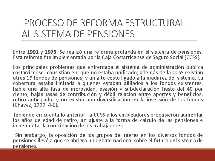 PROCESO DE REFORMA ESTRUCTURAL AL SISTEMA DE PENSIONES Entre 1991 y 1995: Se realizó
