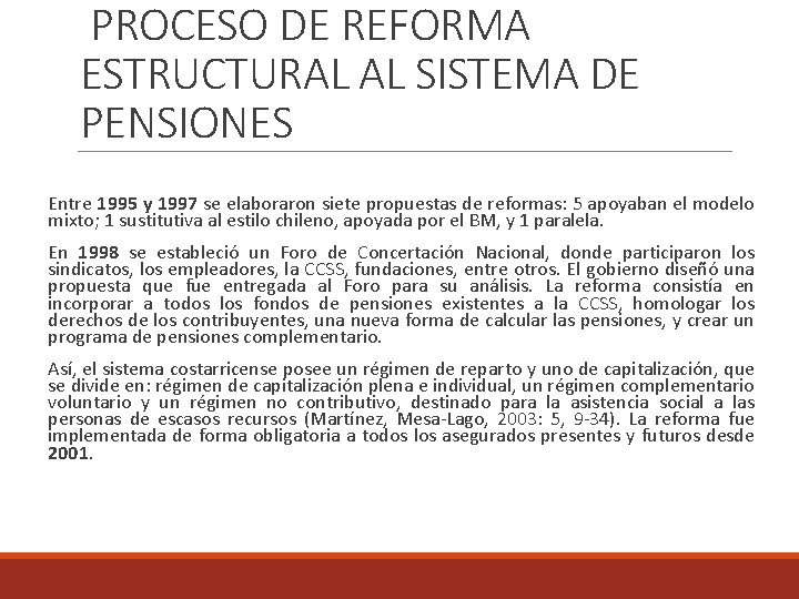 PROCESO DE REFORMA ESTRUCTURAL AL SISTEMA DE PENSIONES Entre 1995 y 1997 se elaboraron