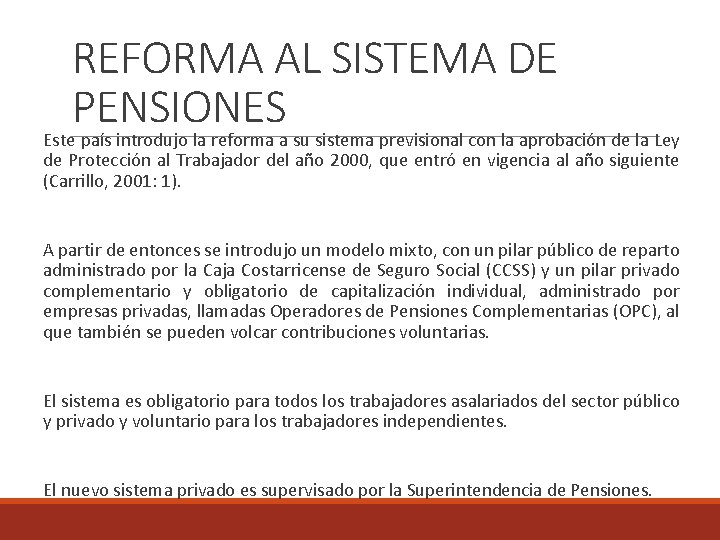 REFORMA AL SISTEMA DE PENSIONES Este país introdujo la reforma a su sistema previsional