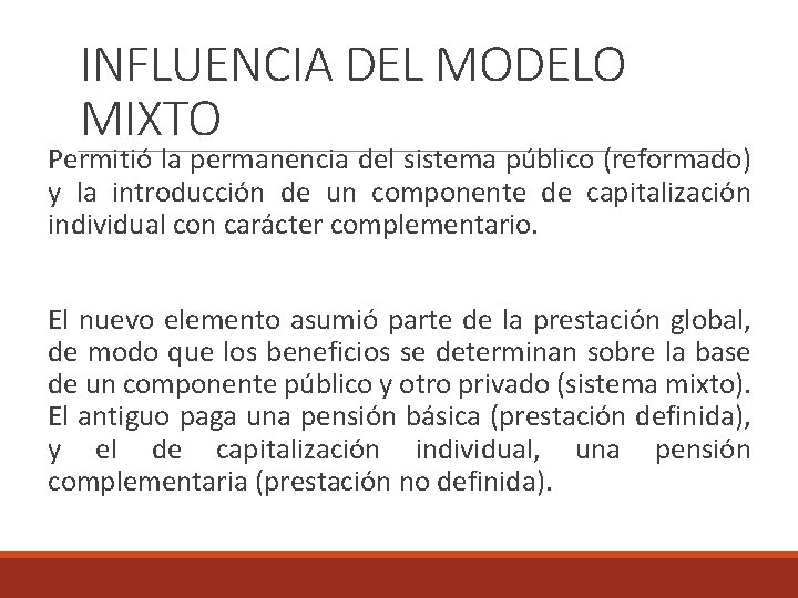 INFLUENCIA DEL MODELO MIXTO Permitió la permanencia del sistema público (reformado) y la introducción