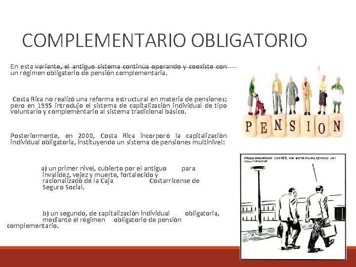 COMPLEMENTARIO OBLIGATORIO En esta variante, el antiguo sistema continúa operando y coexiste con un