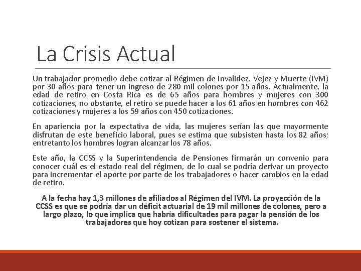 La Crisis Actual Un trabajador promedio debe cotizar al Régimen de Invalidez, Vejez y