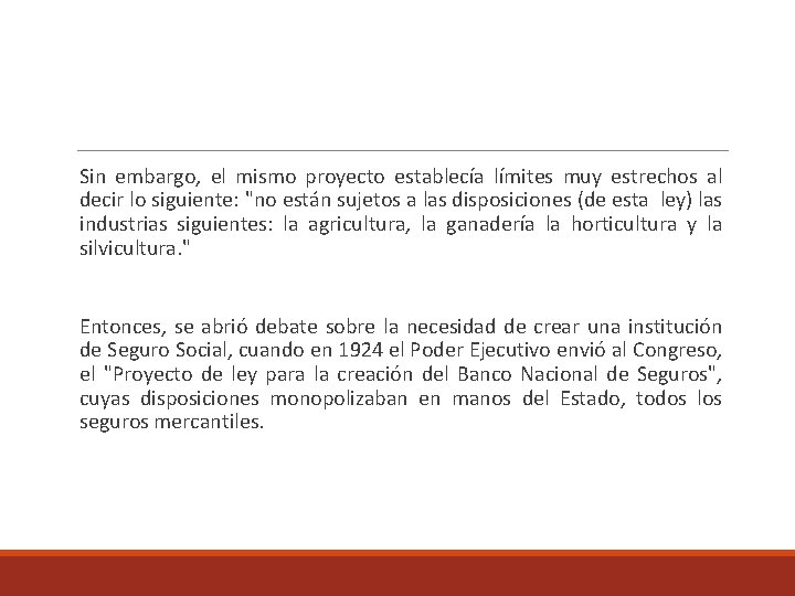 Sin embargo, el mismo proyecto establecía límites muy estrechos al decir lo siguiente: "no