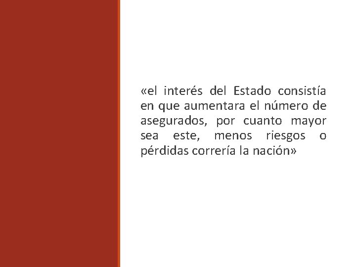  «el interés del Estado consistía en que aumentara el número de asegurados, por