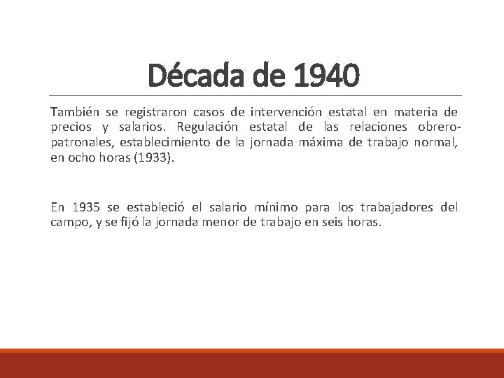 Década de 1940 También se registraron casos de intervención estatal en materia de precios