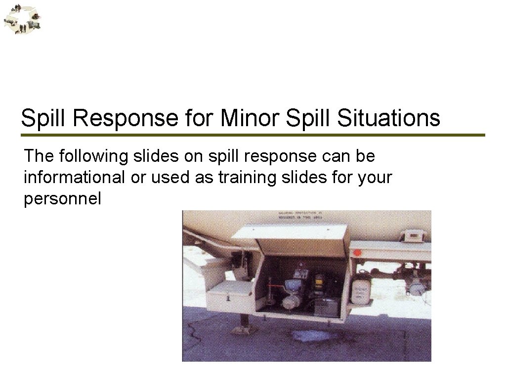 Spill Response for Minor Spill Situations The following slides on spill response can be