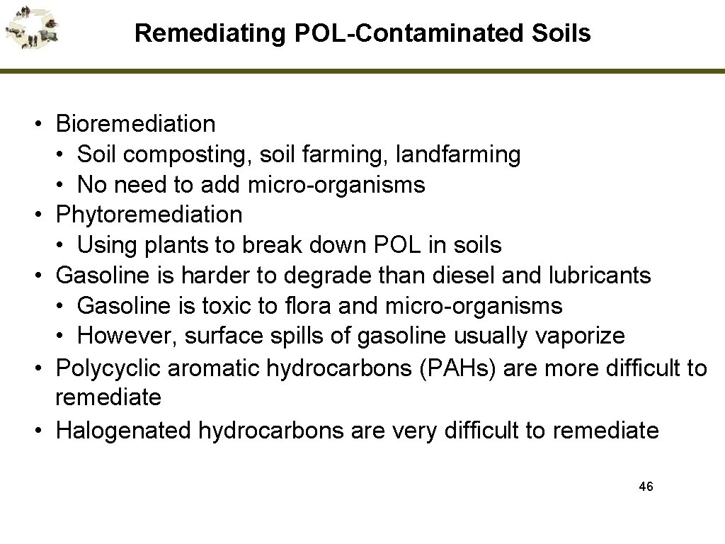 Remediating POL-Contaminated Soils • Bioremediation • Soil composting, soil farming, landfarming • No need