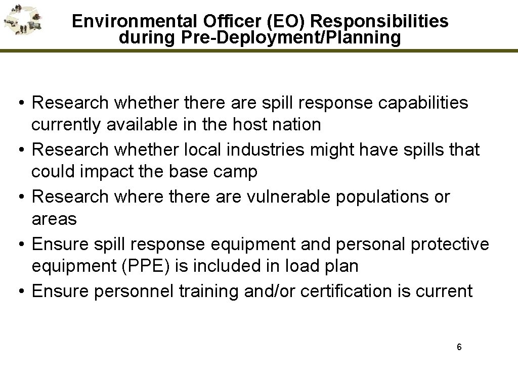 Environmental Officer (EO) Responsibilities during Pre-Deployment/Planning • Research whethere are spill response capabilities currently