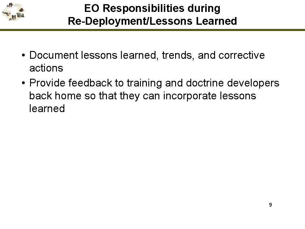 EO Responsibilities during Re-Deployment/Lessons Learned • Document lessons learned, trends, and corrective actions •
