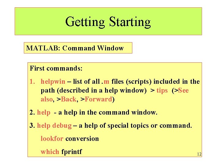 Getting Starting MATLAB: Command Window First commands: 1. helpwin – list of all. m