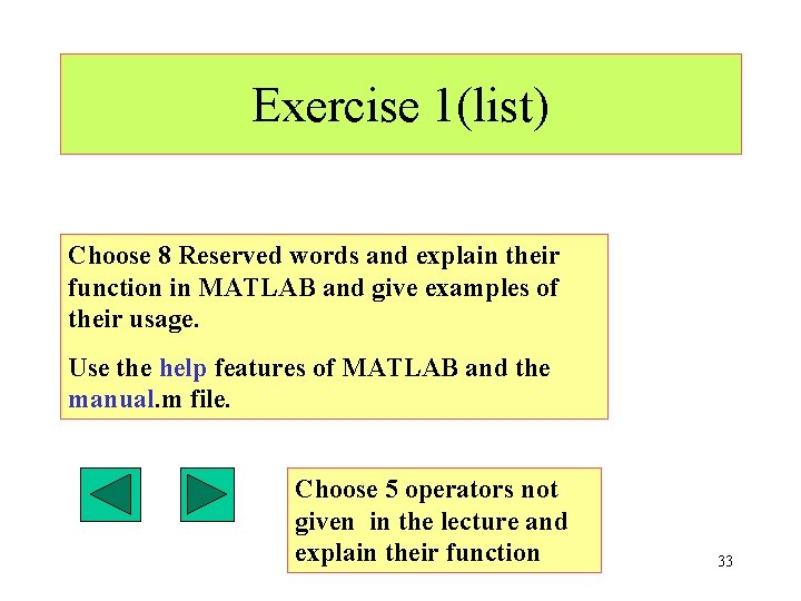 Exercise 1(list) Choose 8 Reserved words and explain their function in MATLAB and give