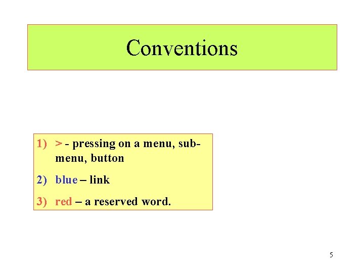 Conventions 1) > - pressing on a menu, submenu, button 2) blue – link
