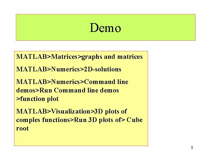 Demo MATLAB>Matrices>graphs and matrices MATLAB>Numerics>2 D-solutions MATLAB>Numerics>Command line demos>Run Command line demos >function plot
