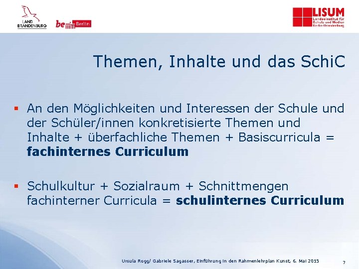 Themen, Inhalte und das Schi. C § An den Möglichkeiten und Interessen der Schule