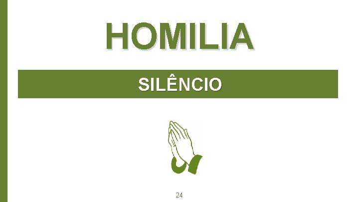 HOMILIA SILÊNCIO 24 