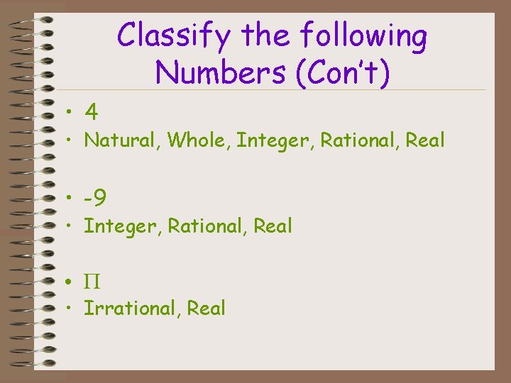 Classify the following Numbers (Con’t) • 4 • Natural, Whole, Integer, Rational, Real •