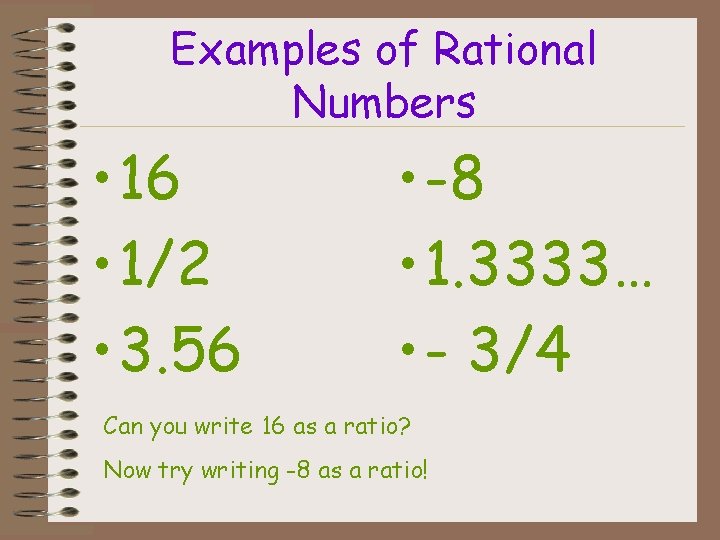 Examples of Rational Numbers • 16 • 1/2 • 3. 56 • -8 •