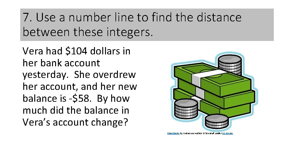 7. Use a number line to find the distance between these integers. Vera had 7. Use a number line to find the distance between these integers. Vera had