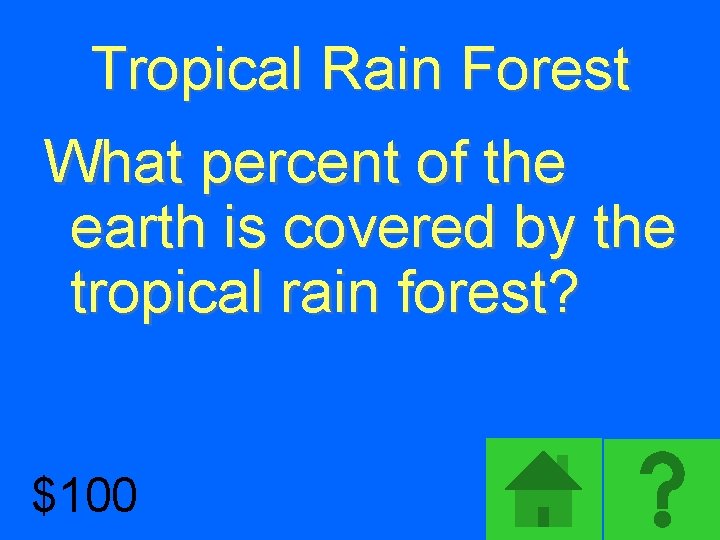 Tropical Rain Forest What percent of the earth is covered by the tropical rain