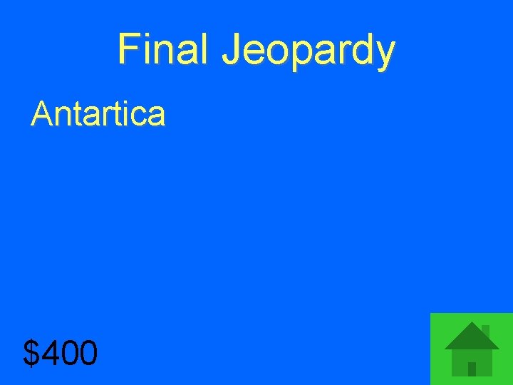 Final Jeopardy Antartica $400 