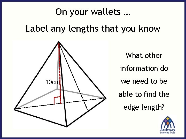 On your wallets … Label any lengths that you know What other Height = On your wallets … Label any lengths that you know What other Height =