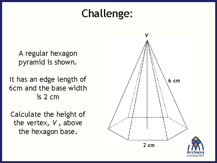 Challenge: V A regular hexagon pyramid is shown. It has an edge length of Challenge: V A regular hexagon pyramid is shown. It has an edge length of