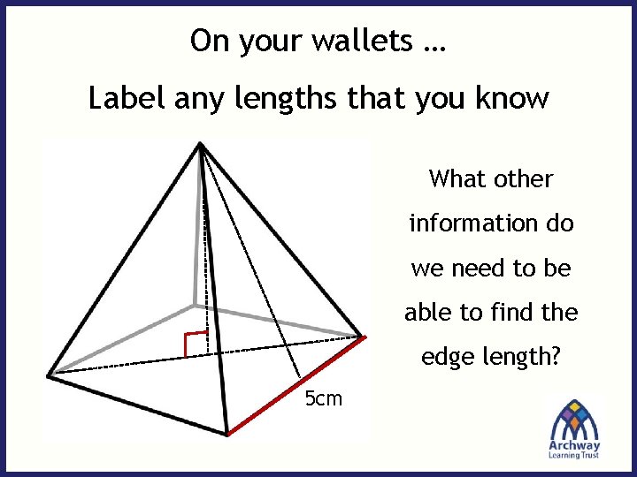 On your wallets … Label any lengths that you know What other information do On your wallets … Label any lengths that you know What other information do