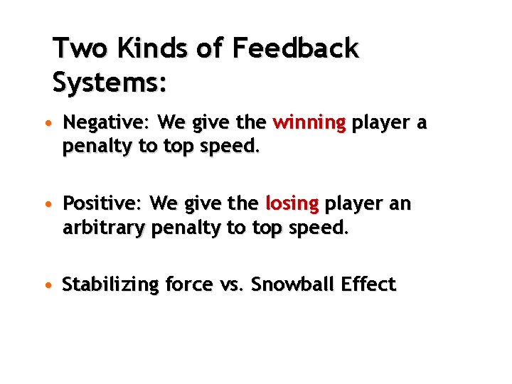 Two Kinds of Feedback Systems: • Negative: We give the winning player a penalty