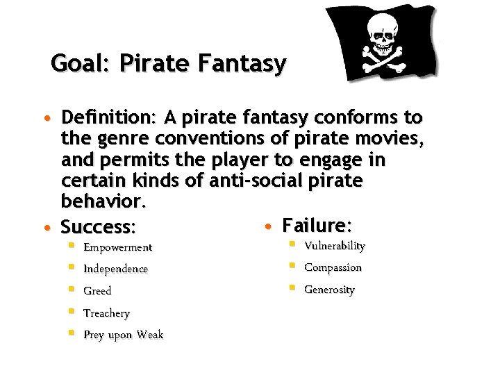 Goal: Pirate Fantasy • Definition: A pirate fantasy conforms to the genre conventions of