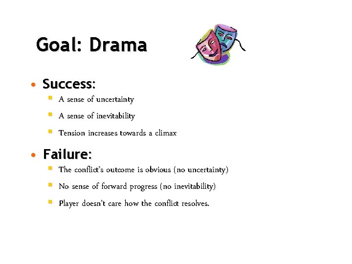 Goal: Drama • Success: § § § A sense of uncertainty A sense of