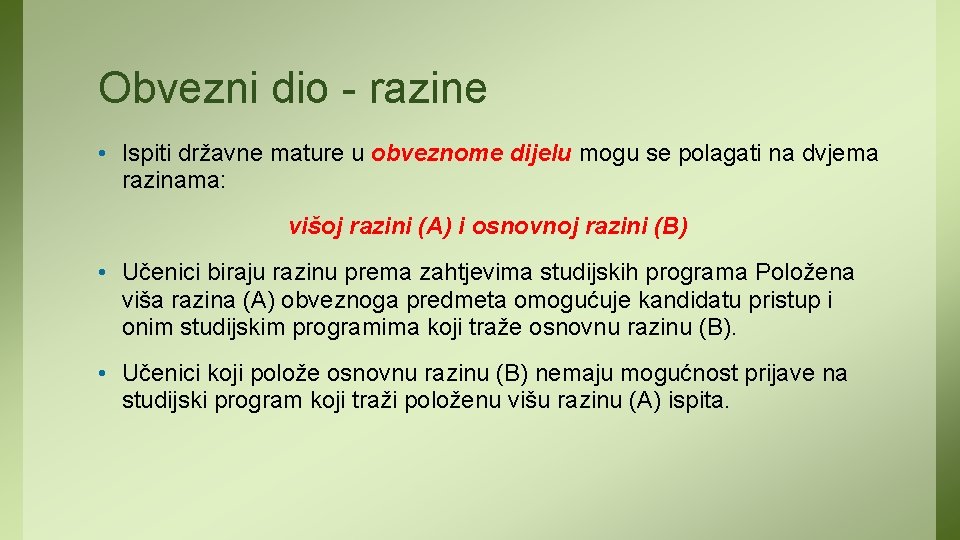 Obvezni dio - razine • Ispiti državne mature u obveznome dijelu mogu se polagati