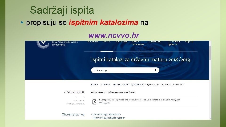 Sadržaji ispita • propisuju se ispitnim katalozima na www. ncvvo. hr 