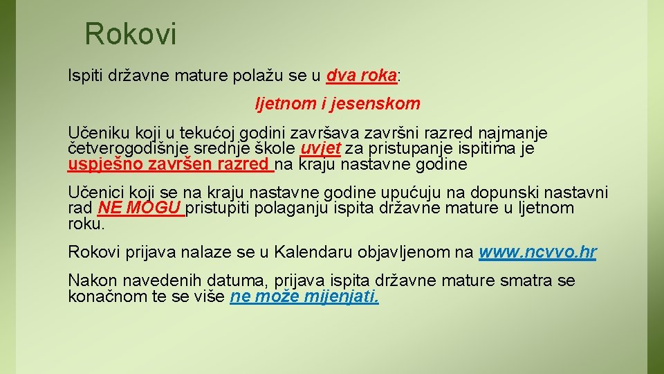 Rokovi Ispiti državne mature polažu se u dva roka: ljetnom i jesenskom Učeniku koji