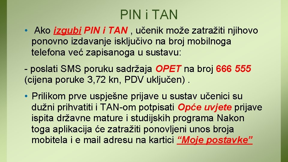 PIN i TAN • Ako izgubi PIN i TAN , učenik može zatražiti njihovo