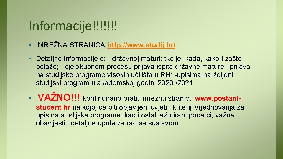 Informacije!!!!!!! • MREŽNA STRANICA http: //www. studij. hr/ • Detaljne informacije o: - državnoj