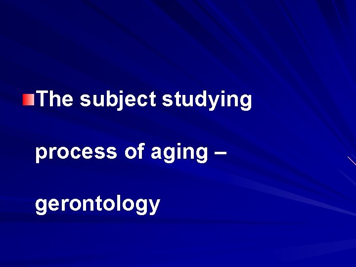 The subject studying process of aging – gerontology 