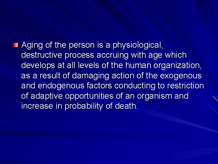 Aging of the person is a physiological, destructive process accruing with age which develops