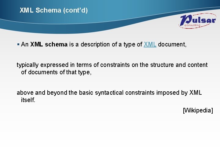 XML Schema (cont’d) § An XML schema is a description of a type of