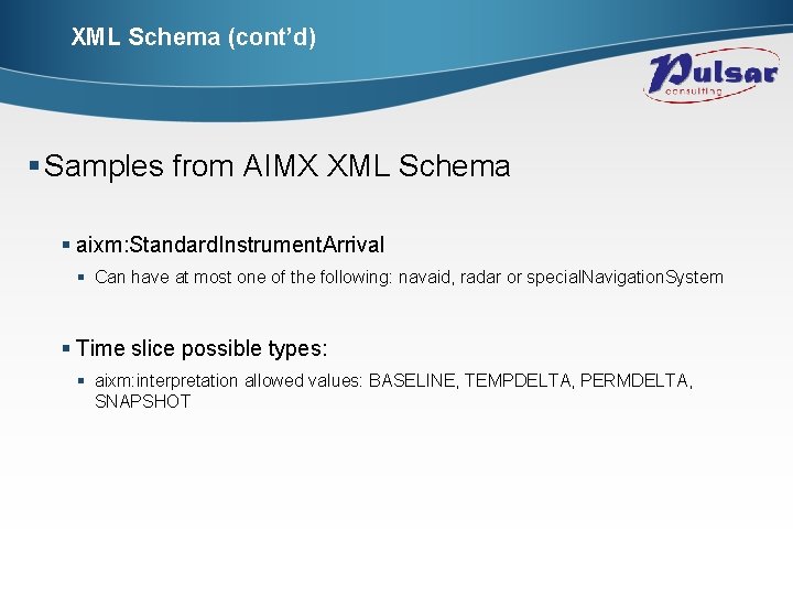 XML Schema (cont’d) § Samples from AIMX XML Schema § aixm: Standard. Instrument. Arrival