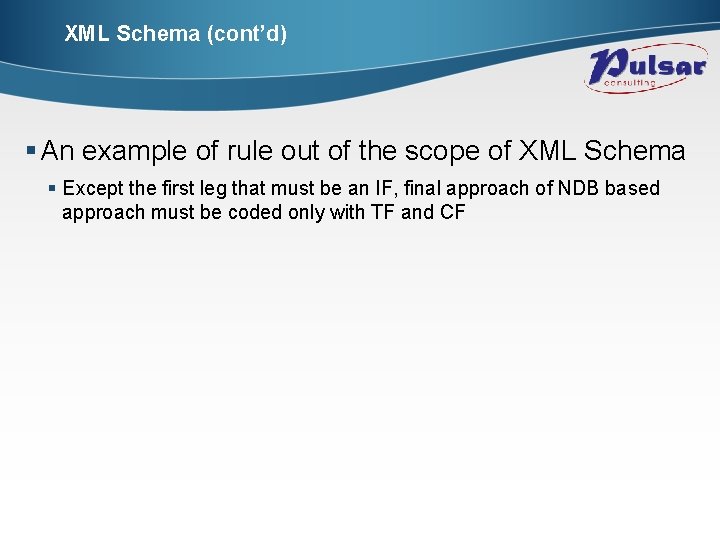 XML Schema (cont’d) § An example of rule out of the scope of XML