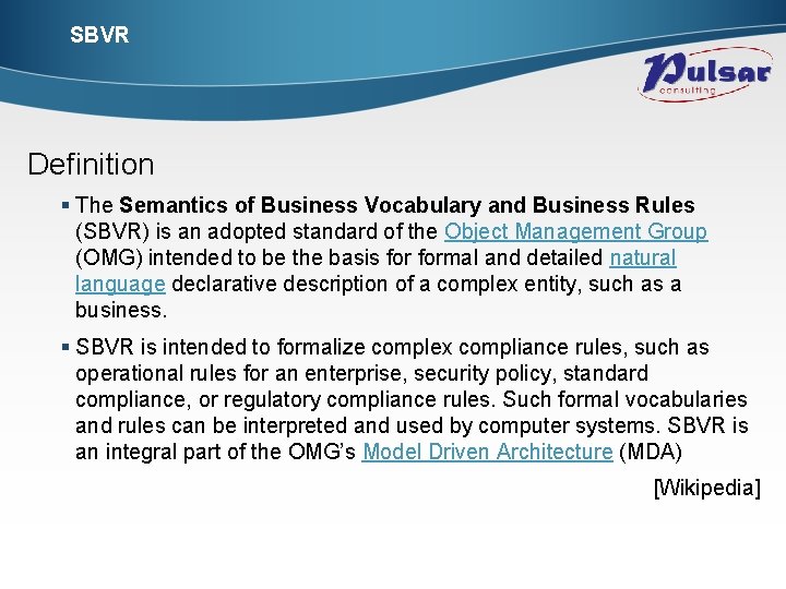 SBVR Definition § The Semantics of Business Vocabulary and Business Rules (SBVR) is an