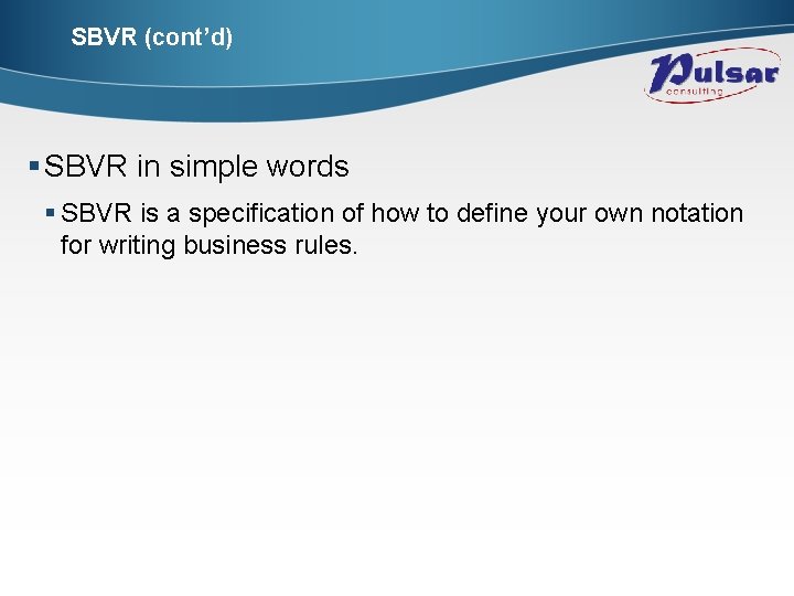 SBVR (cont’d) § SBVR in simple words § SBVR is a specification of how