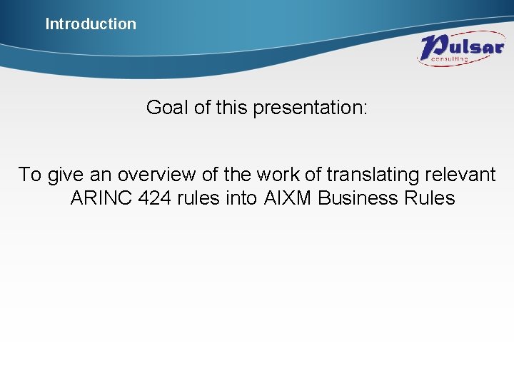 Introduction Goal of this presentation: To give an overview of the work of translating