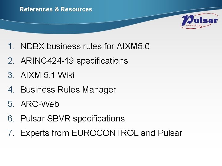 References & Resources 1. NDBX business rules for AIXM 5. 0 2. ARINC 424