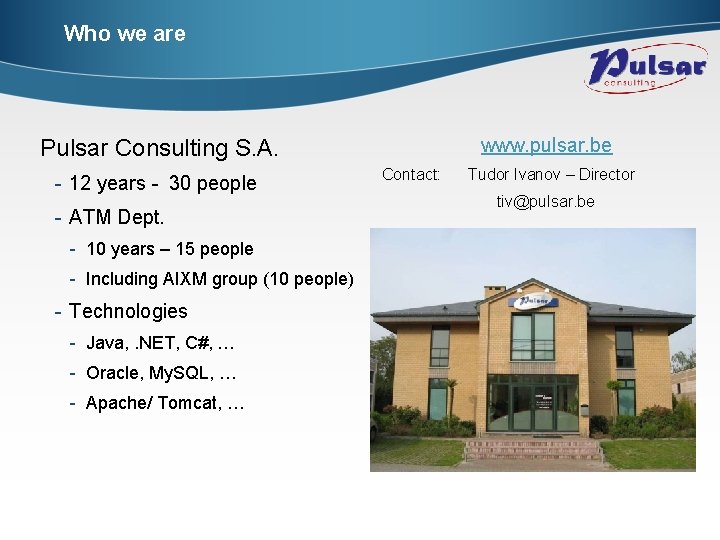 Who we are www. pulsar. be Pulsar Consulting S. A. - 12 years -