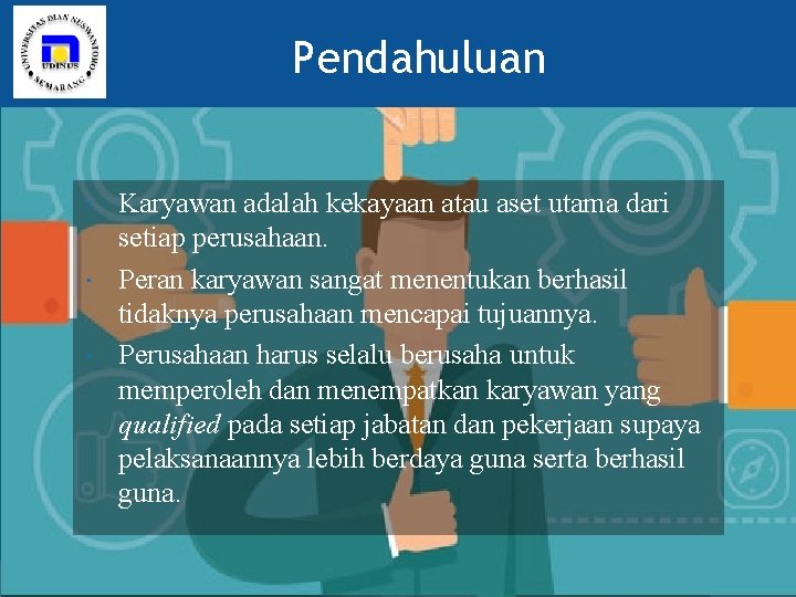 Pendahuluan Karyawan adalah kekayaan atau aset utama dari setiap perusahaan. Peran karyawan sangat menentukan