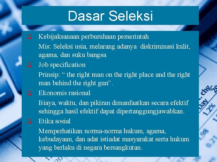 Dasar Seleksi q q Kebijaksanaan perburuhaan pemerintah Mis: Seleksi usia, melarang adanya diskriminasi kulit,