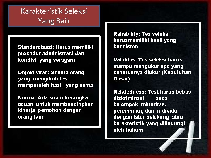 Karakteristik Seleksi Yang Baik Standardisasi: Harus memiliki prosedur administrasi dan kondisi yang seragam Objektivitas: